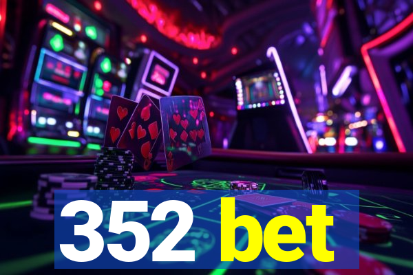 352 bet