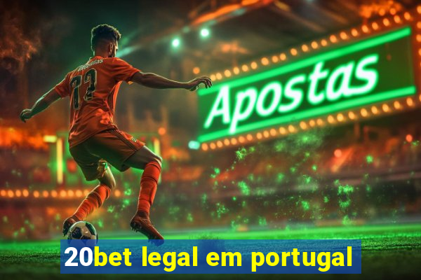 20bet legal em portugal