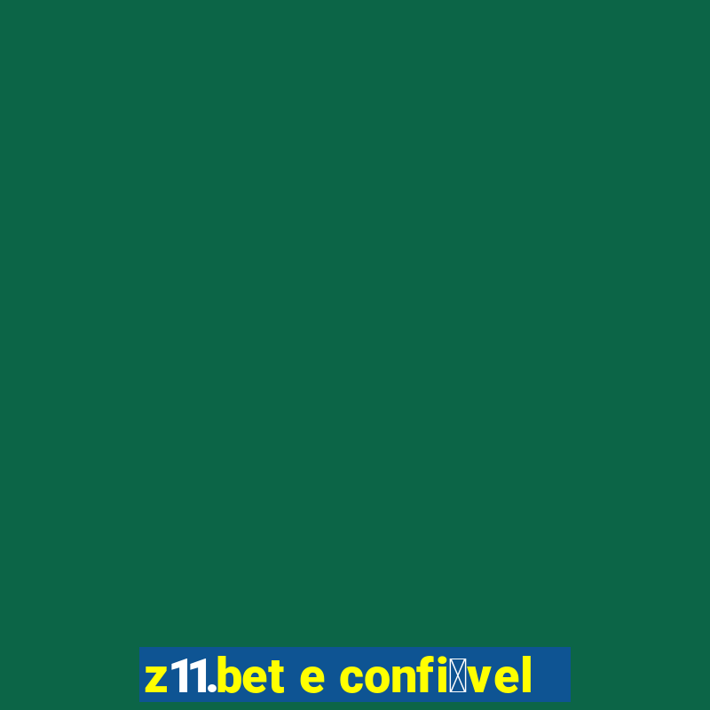 z11.bet e confi谩vel