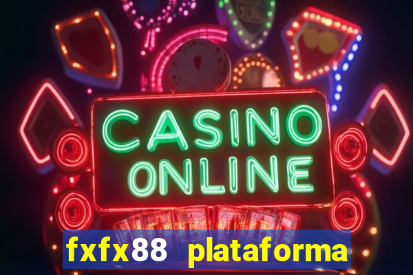 fxfx88 plataforma de jogos