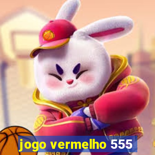 jogo vermelho 555