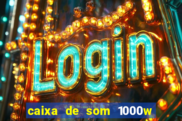 caixa de som 1000w casas bahia