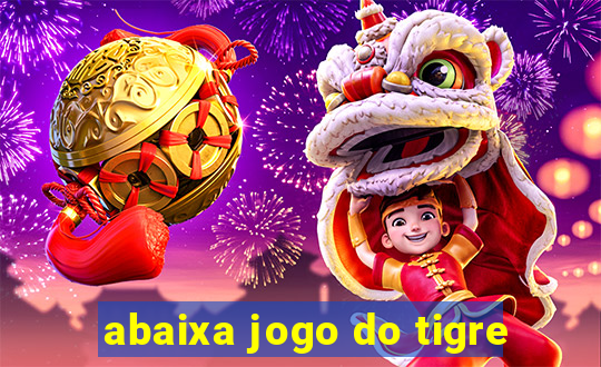 abaixa jogo do tigre