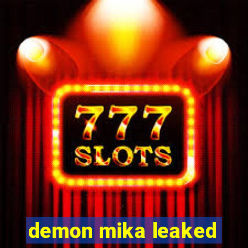 demon mika leaked