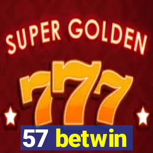 57 betwin