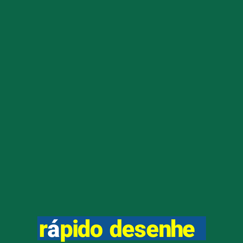 rápido desenhe