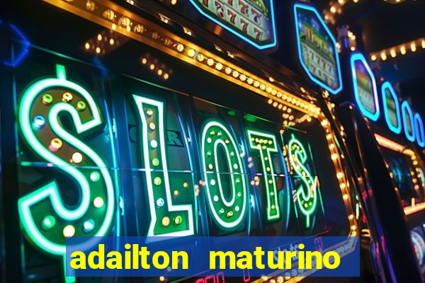 adailton maturino dos santos