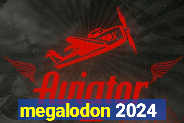 megalodon 2024