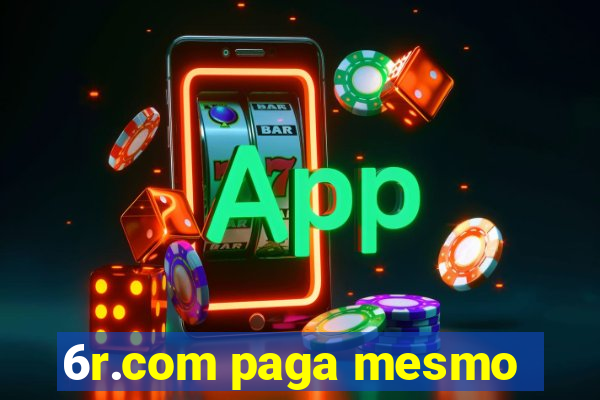 6r.com paga mesmo