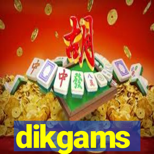 dikgams