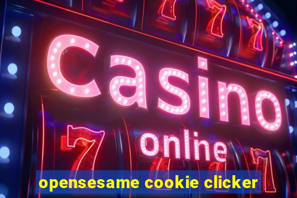 opensesame cookie clicker