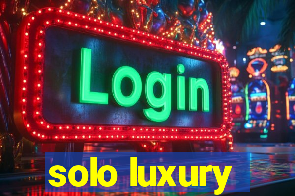 solo luxury