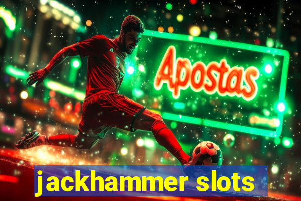 jackhammer slots