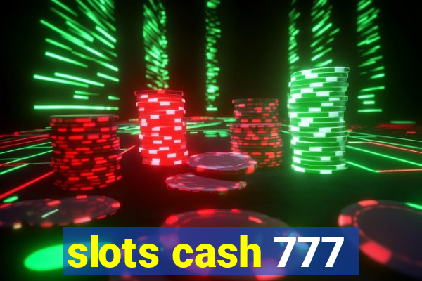 slots cash 777