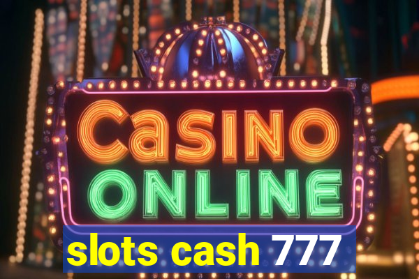 slots cash 777