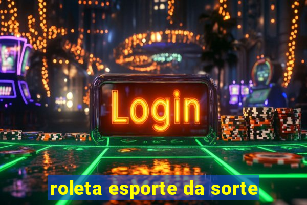 roleta esporte da sorte