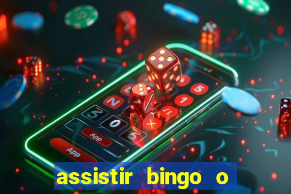 assistir bingo o rei das manhãs online