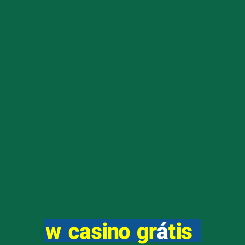 w casino grátis