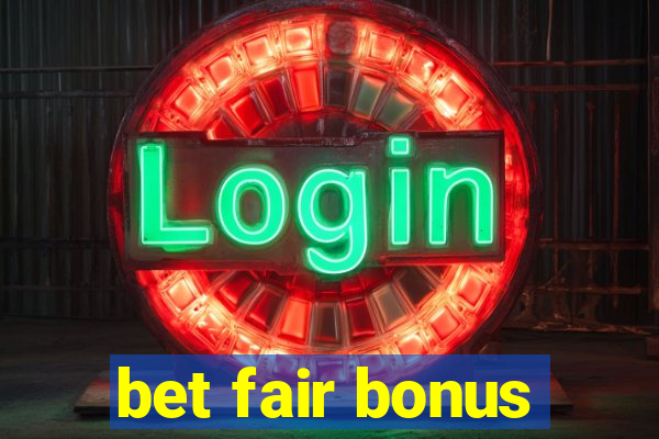 bet fair bonus