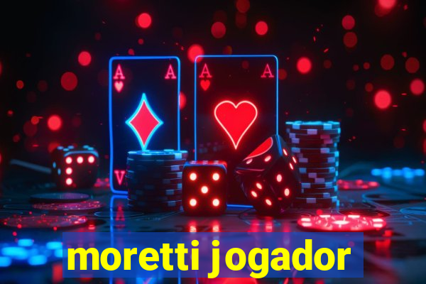 moretti jogador