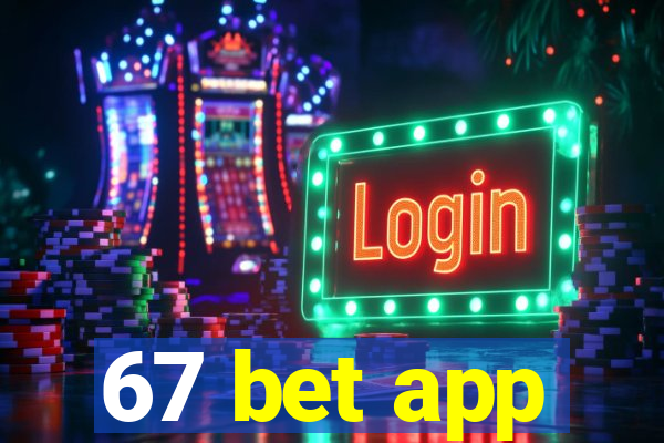 67 bet app