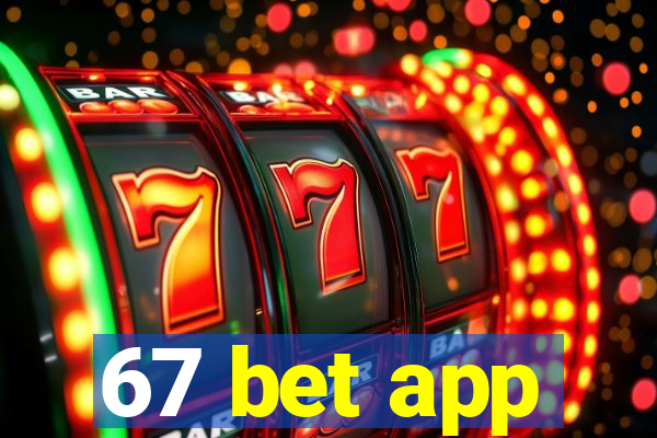 67 bet app