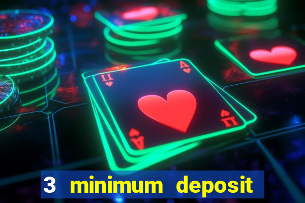 3 minimum deposit mobile casino