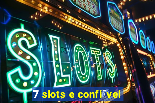 7 slots e confi谩vel