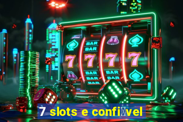 7 slots e confi谩vel