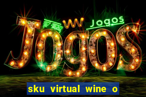 sku virtual wine o que é