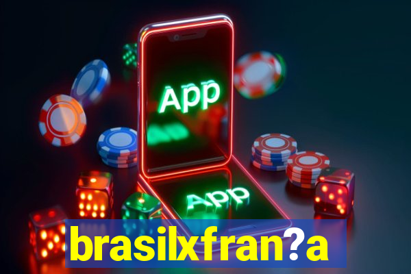 brasilxfran?a