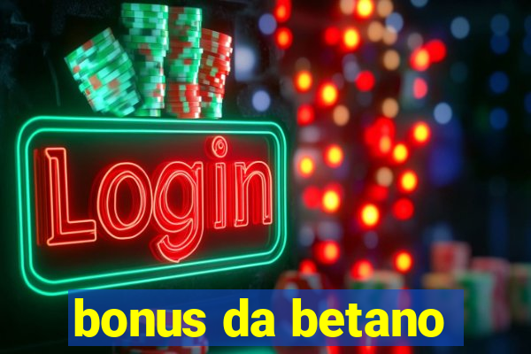 bonus da betano