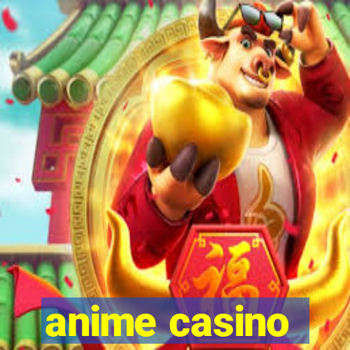 anime casino