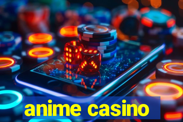 anime casino