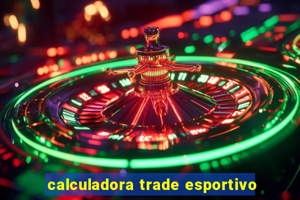 calculadora trade esportivo