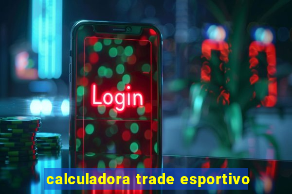 calculadora trade esportivo