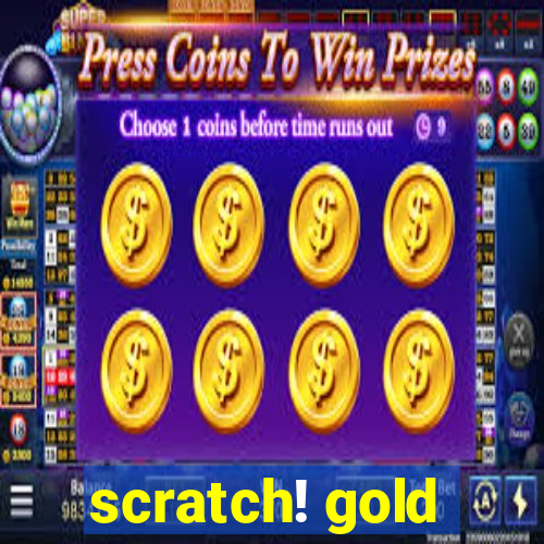 scratch! gold