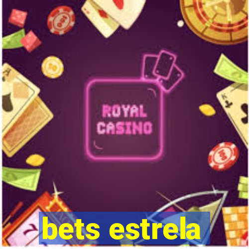 bets estrela