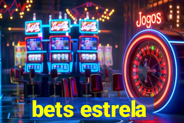 bets estrela