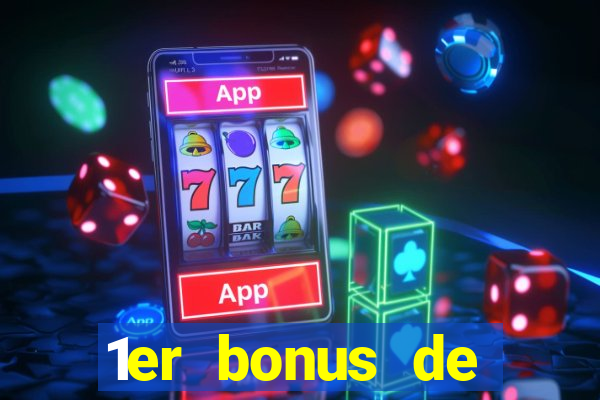 1er bonus de dép?t casino