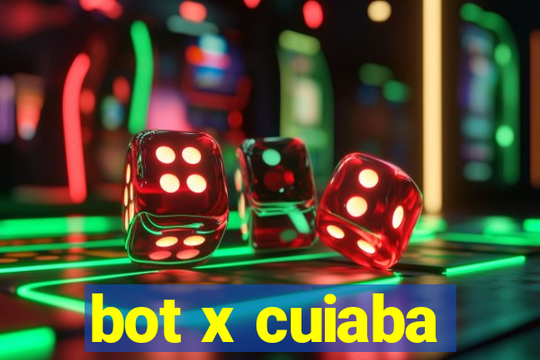 bot x cuiaba