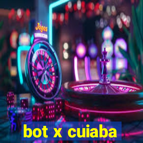 bot x cuiaba