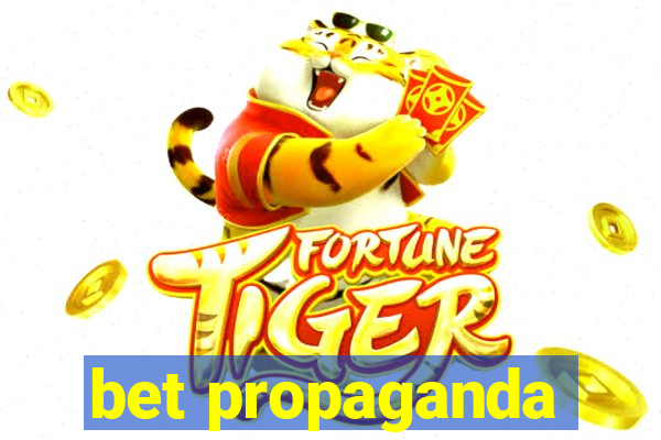 bet propaganda