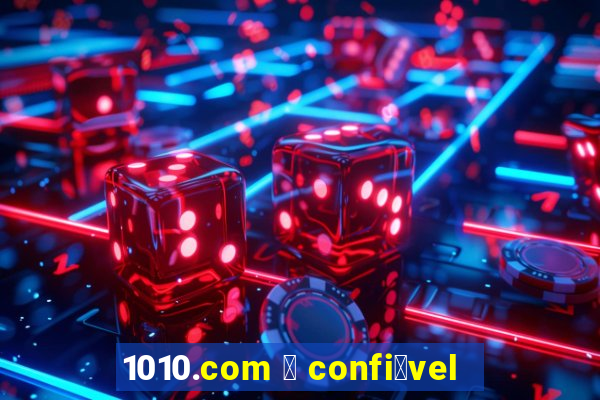 1010.com 茅 confi谩vel