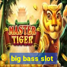 big bass slot