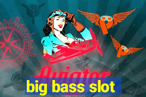 big bass slot