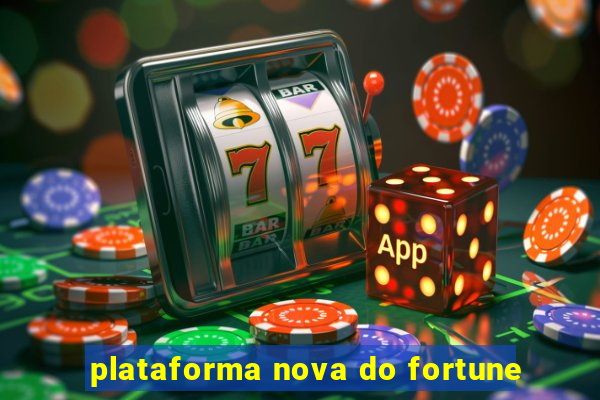 plataforma nova do fortune