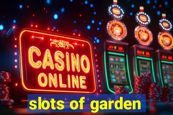 slots of garden