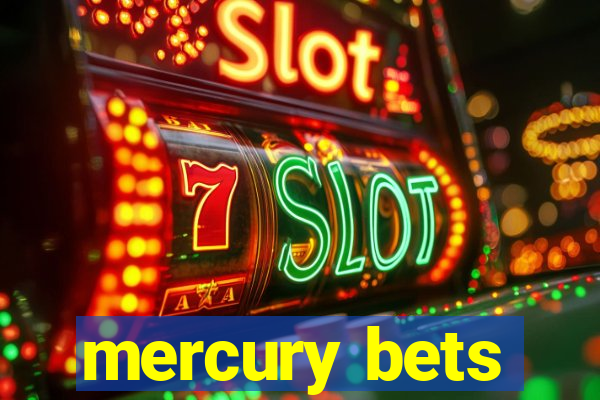 mercury bets