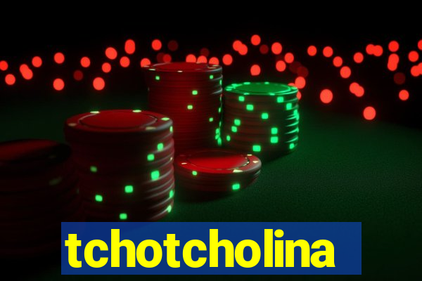 tchotcholina